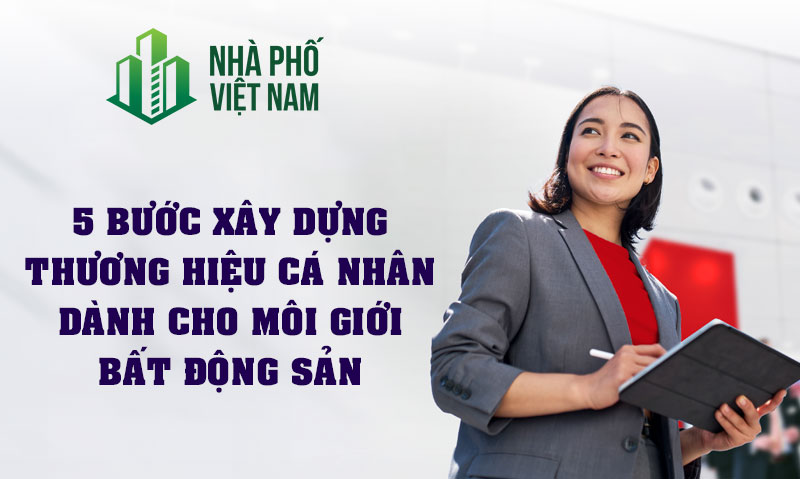 5 Bước Xây Dựng Thương Hiệu Cá Nhân Dành Cho Sales Bất Động Sản